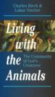 Image for Living with the Animals : The Community of God&#39;s Creatures