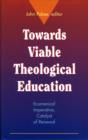 Image for Towards Viable Theological Education : Ecumenical Imperative, Catalyst of Renewal