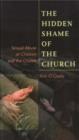 Image for The Hidden Shame of the Church : Sexual Abuse of Children and the Church