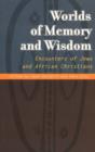 Image for Worlds of Memory and Wisdom : Encounters of Jews and African Christians