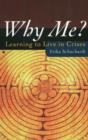 Image for Why Me? : Learning to Live in Crises