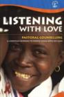 Image for Listening with Love : Pastoral Counselling, A Christian Response to People Living with HIV/AIDS