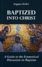 Image for Baptized into Christ : A Guide to the Ecumenical Discussion on Baptism