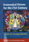 Image for Ecumenical Visions for the 21st Century : A Reader for Theological Education
