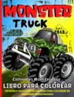 Image for Monster Truck Libro Para Colorear : Libro Para Colorear De Camiones Monstruosos Para Ninos Increibles Paginas Para Colorear De Camiones Monstruosos Para Ninos De 3-5, 4-8 Anos