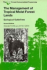 Image for The Management of Tropical Moist Forest Lands : Ecological Guidelines