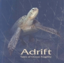 Image for Adrift. Tales of Ocean Fragility