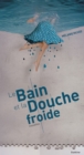 Image for Le bain et la douche froide: Recueil de nouvelles