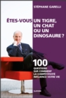 Image for Etes-vous un tigre, un chat ou un dinosaure ?: 100 questions sur comment la competitivite influence votre vie