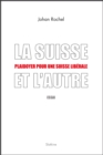 Image for La Suisse et l&#39;Autre: Plaidoyer pour une Suisse liberale
