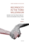 Image for Reciprocity in the Third Millennium: Money or the structure of socio-economic evolution - Book I : Loss of Values