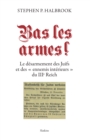 Image for Bas les armes !: Le desarmement des Juifs et des &amp;quot;ennemis interieurs&amp;quot; du IIIe Reich