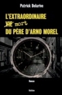 Image for L&#39;extraordinaire (vie) mort du pere d&#39;Arno Morel