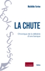 Image for La Chute: Chronique de la debacle d&#39;une banque