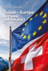 Image for Suisse Europe, je t&#39;aime moi non plus