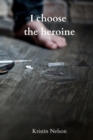 Image for I choose the heroine