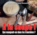 Image for A La Soupe! : Le Repas Du Poilu