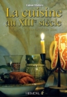 Image for La Cuisine Au Xiiie SieCle : D&#39;ApreS Le Manuscrit De Sion