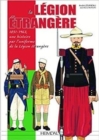 Image for La LeGion ETrangeRe : 1831-1962, Une Histoire Par l&#39;Uniforme De La leGion eTrangeRe