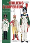 Image for Les Italiens De L&#39;Empereur : Les ArmeEs De La PeNinsule Italienne 1800-1815