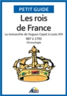 Image for Les Rois De France: La Monarchie De Hugues Capet a Louis Xvi 987 a 1792 - Chronologie