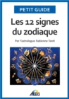 Image for Les 12 Signes Du Zodiaque: Par L&#39;astrologue Fabienne Tanti