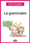 Image for La Grammaire: Devenez Incollable Sur Les Regles Linguistiques De La Langue Francaise