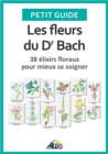 Image for Les Fleurs Du Dr Bach: 38 Elixirs Floraux Pour Mieux Se Soigner