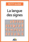 Image for La Langue Des Signes: Apprendre a Communiquer Avec Les Sourds Et Les Malentendants