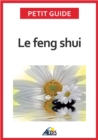 Image for Le Feng Shui: Adoptez La Philosophie Taoiste