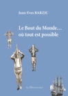 Image for Le Bout Du Monde Ou... Tout Est Possible: Medaille Du Prix De L&#39;academie De Marine 2014