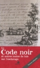 Image for Le Code noir: Et autres textes de lois sur l&#39;esclavage