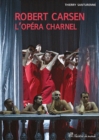 Image for Robert Carsen [electronic resource] : l&#39;opéra charnel / Thierry Santurenne.