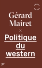 Image for Politique du western [electronic resource] / Gérard Mairet.