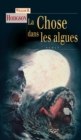 Image for La Chose Dans Les Algues: Nouvelles Fantastiques