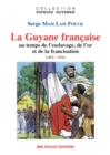 Image for La Guyane francaise au temps de l&#39;esclavage, de l&#39;or et de la francisation