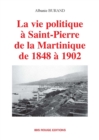 Image for La vie politique a Saint-Pierre de 1848 a 1902