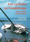 Image for Les cyclones en Guadeloupe : quatre siecles cataclysmiques