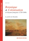 Image for Botanique &amp; colonisation en Guyane française, 1720-1848 [electronic resource] : le jardin des Danaïdes / Julien Touchet.