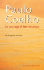 Image for Paulo Coelho, le courage d&#39;etre heureux