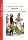 Image for La police des Noirs en Amerique et en France aux XVIIe et XVIIIe siecles