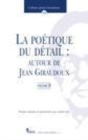Image for La Poetique Du Detail: Autour De Jean Giraudoux. Vol. II