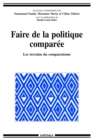 Image for Faire De La Politique Comparee: Les Terrains Du Comparatisme