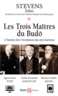 Image for Les trois Maitres du Budo - L&#39;histoire des 3 fondateurs des arts martiaux