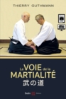 Image for La voie de la martialite - Traite d&#39;aikido realiste