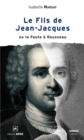 Image for Le Fils de Jean-Jacques: ou la Faute a Rousseau