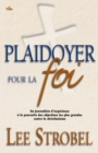 Image for Plaidoyer pour la foi: Un journaliste d&#39;experience a la poursuite des objections les plus grandes contre le christianisme