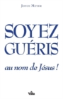 Image for Soyez gueris au nom de Jesus!