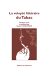 Image for La volupte litteraire du Tabac: Florilege choisi et presente par Gerard Cherbonnier