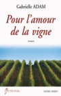 Image for Pour l&#39;amour de la vigne: Roman familial